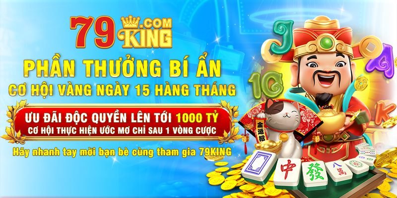 Ưu đãi và khuyến mãi cực hấp dẫn tại 79KING